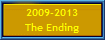 2009-2013
The Ending