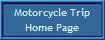 Motorcycle Trip
Home Page