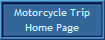 Motorcycle Trip
Home Page